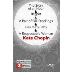 The Story Of An Hour Regret A Pair Of Silk Stockings Desiree`s Baby A Respectable Woman-Gece Kitaplığı
