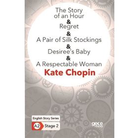 The Story Of An Hour Regret A Pair Of Silk Stockings Desiree`s Baby A Respectable Woman-Gece Kitaplığı
