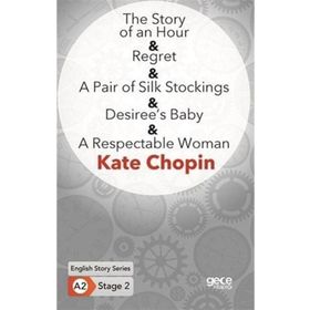 The Story Of An Hour Regret A Pair Of Silk Stockings Desiree`s Baby A Respectable Woman-Gece Kitaplığı