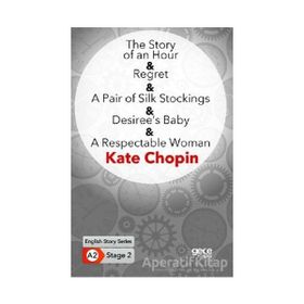 The Story Of An Hour Regret A Pair Of Silk Stockings Desiree`s Baby A Respectable Woman-Gece Kitaplığı