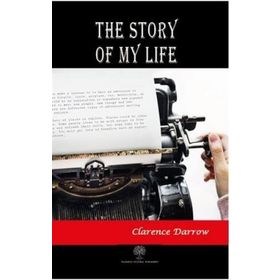 The Story Of My Life Clarence Darrow-Platanus Publishing