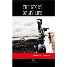 The Story Of My Life Clarence Darrow-Platanus Publishing