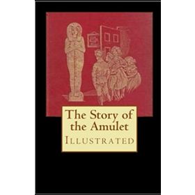 The Story Of The Amulet - Edith Nesbit