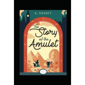 The Story Of The Amulet - Edith Nesbit