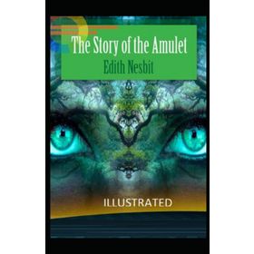 The Story Of The Amulet - Edith Nesbit
