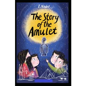 The Story Of The Amulet - Edith Nesbit
