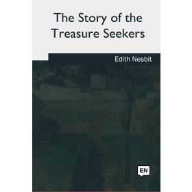 The Story of Treasure Seekers - Edith Nesbit