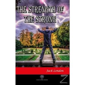 The Strength Of The Strong - jack London