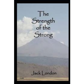 The Strength Of The Strong - jack London