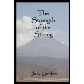 The Strength Of The Strong - jack London