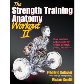 The Strength Training Anatomy Workout, Volume II: 2 - Michael Gundill