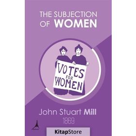 The Subjection of Women - John Stuart Mill