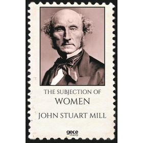 The Subjection of Women - John Stuart Mill
