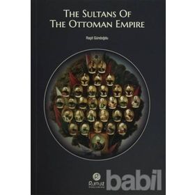 The Sultans Of The Ottoman Empire - Raşit Gündoğdu