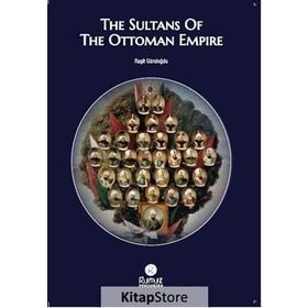The Sultans Of The Ottoman Empire - Raşit Gündoğdu