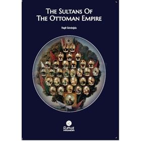 The Sultans Of The Ottoman Empire - Raşit Gündoğdu