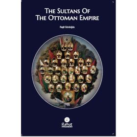 The Sultans Of The Ottoman Empire - Raşit Gündoğdu