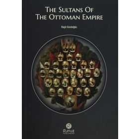 The Sultans Of The Ottoman Empire - Raşit Gündoğdu