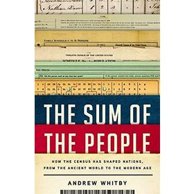 The Sum of the People: How the Census Has Shaped Nations, from the Ancient World to the Modern Age