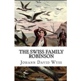 THE SWISS FAMILY ROBINSON - JOHANN DAVID WYSS
