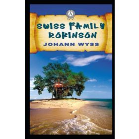 THE SWISS FAMILY ROBINSON - JOHANN DAVID WYSS