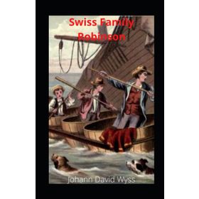 THE SWISS FAMILY ROBINSON - JOHANN DAVID WYSS