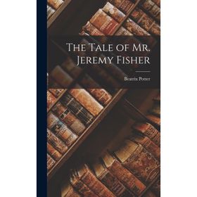 The Tale Of Mr Jeremy Fisher - Beatrix Potter