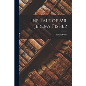 The Tale Of Mr Jeremy Fisher - Beatrix Potter