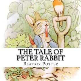 The Tale of Peter Rabbit - Beatrix Potter