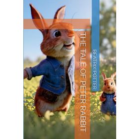 The Tale of Peter Rabbit - Beatrix Potter