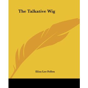 The Talkative Wig-Eliza Lee Follen