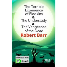 The Terrible Experience Of Plodkins The Understudy The Vengeance Of The Dead İngilizce Hikayeler C1 Stage 5-Gece Kitaplığı