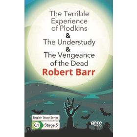 The Terrible Experience Of Plodkins The Understudy The Vengeance Of The Dead İngilizce Hikayeler C1 Stage 5-Gece Kitaplığı