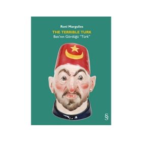 The Terrible Turk - Batının Gördüğü Türk - Roni Margulies