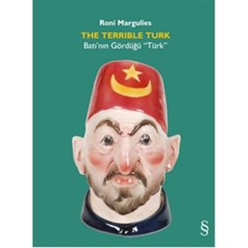 The Terrible Turk - Batının Gördüğü Türk - Roni Margulies