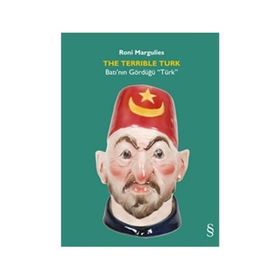The Terrible Turk - Batının Gördüğü Türk - Roni Margulies