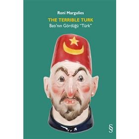 The Terrible Turk - Batının Gördüğü Türk - Roni Margulies