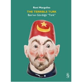 The Terrible Turk - Batının Gördüğü Türk - Roni Margulies