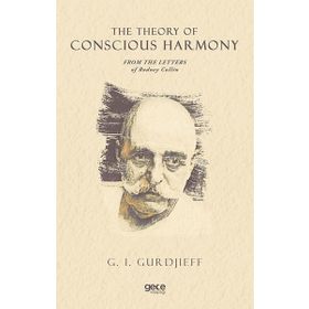 The Theory Of Conscious Harmony From The Letters Of Rodney Collin-Gece Kitaplığı