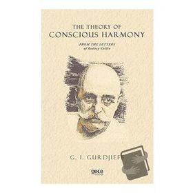 The Theory Of Conscious Harmony From The Letters Of Rodney Collin-Gece Kitaplığı