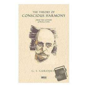The Theory Of Conscious Harmony From The Letters Of Rodney Collin-Gece Kitaplığı