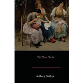 The Three Clerks - Anthony Trollope