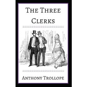 The Three Clerks - Anthony Trollope