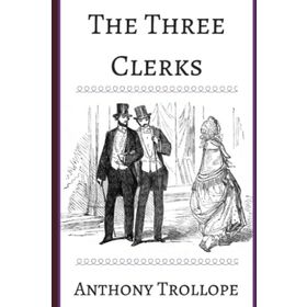 The Three Clerks - Anthony Trollope