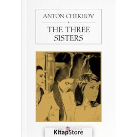 The Three Sisters - Anton Çehov