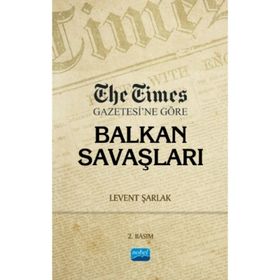 The Times Gazetesi'ne Göre Balkan Savaşları - Levent Şarlak