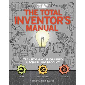 The Total Inventors Manual Popular Science