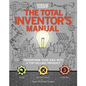 The Total Inventors Manual Popular Science