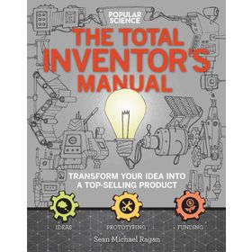 The Total Inventors Manual Popular Science