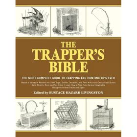 The Trapper's Bible: The Most Complete Guide to Trapping and Hunting Tips Ever